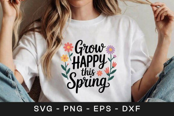 Grow Happy This Spring Floral SVG PNG for Crafts & Graphics