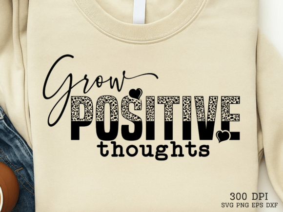 Grow POSITIVE Thoughts SVG: Graphics for Crafts & Creative Brands