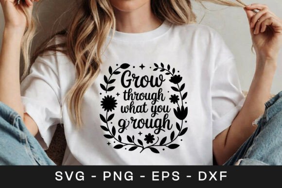 Grow Through What You Go Through SVG PNG Graphics