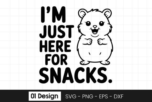 Im Just Here for Snacks: Funny SVG PNG Graphics for Crafts