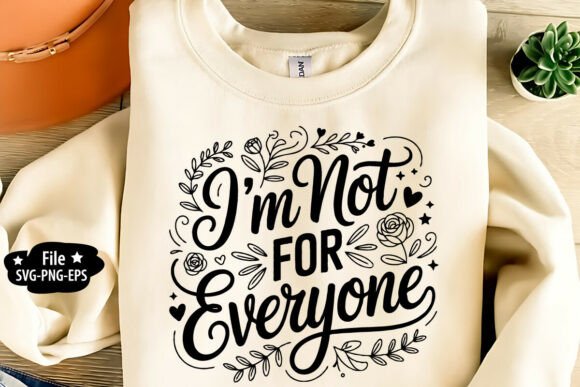 I’m Not for Everyone SVG: Crafts & Graphics for Bold Local Branding
