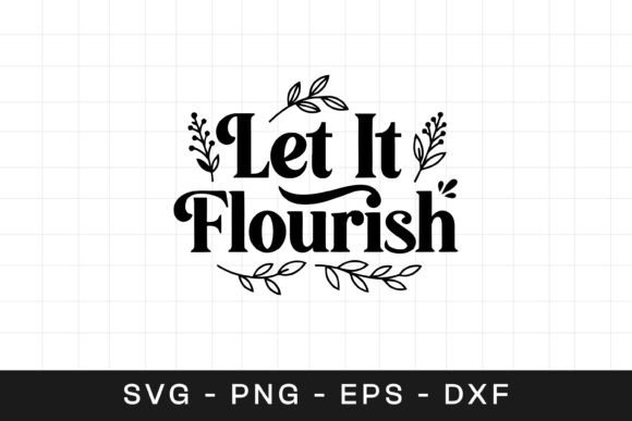 Let It Flourish Floral SVG: Crafts & Graphics for Local Branding