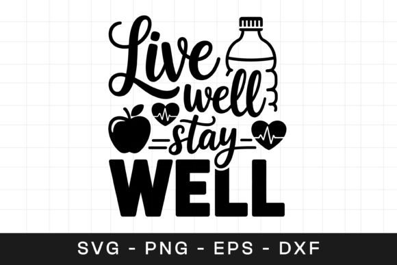 Live Well Stay Well Wellness SVG PNG for Crafts & Graphics