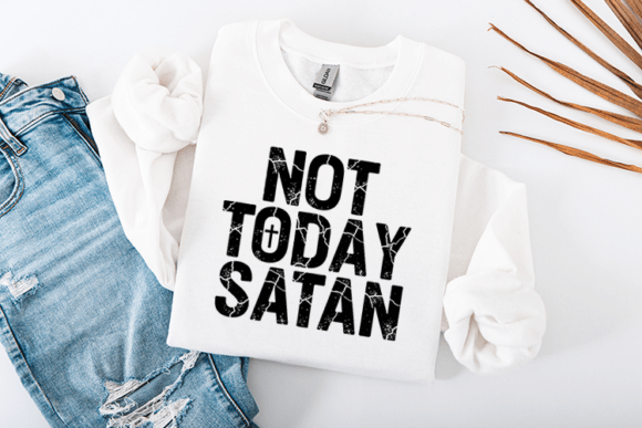Not Today Satan Christian Graphics for Crafts