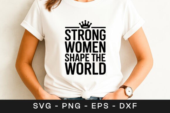 Strong Women Shape the World SVG PNG Graphics