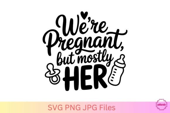 We’re Pregnant but Mostly Her SVG: Graphics & Crafts Asset Review