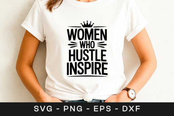 Women Who Hustle SVG Graphics for Crafts